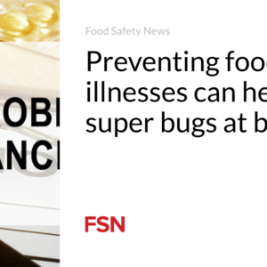 Avoiding foodborne health problems can aid hold super bugs at bay