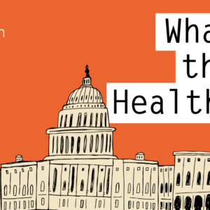 KFF Wellness News’ ‘What the Well being?’: Biden Wins Early Court docket Take a look at for Medicare Drug Negotiations