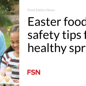 Easter foodstuff protection ideas for a wholesome spring